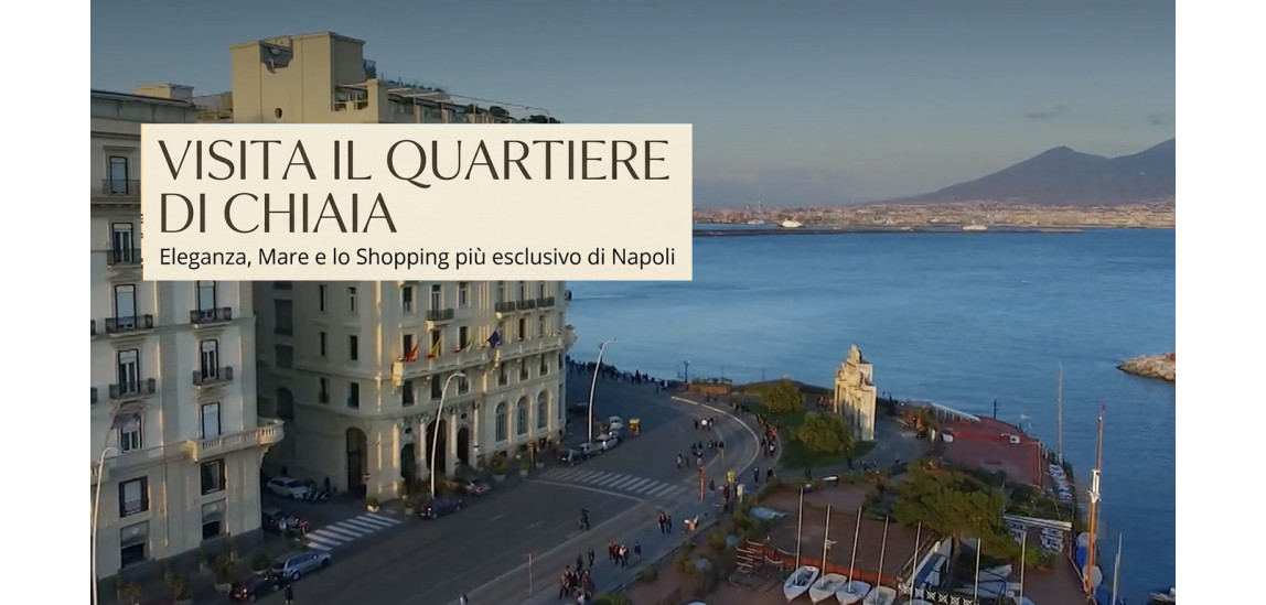 Visita il quartiere di Chiaia: Eleganza, Mare e lo Shopping più esclusivo di Napoli